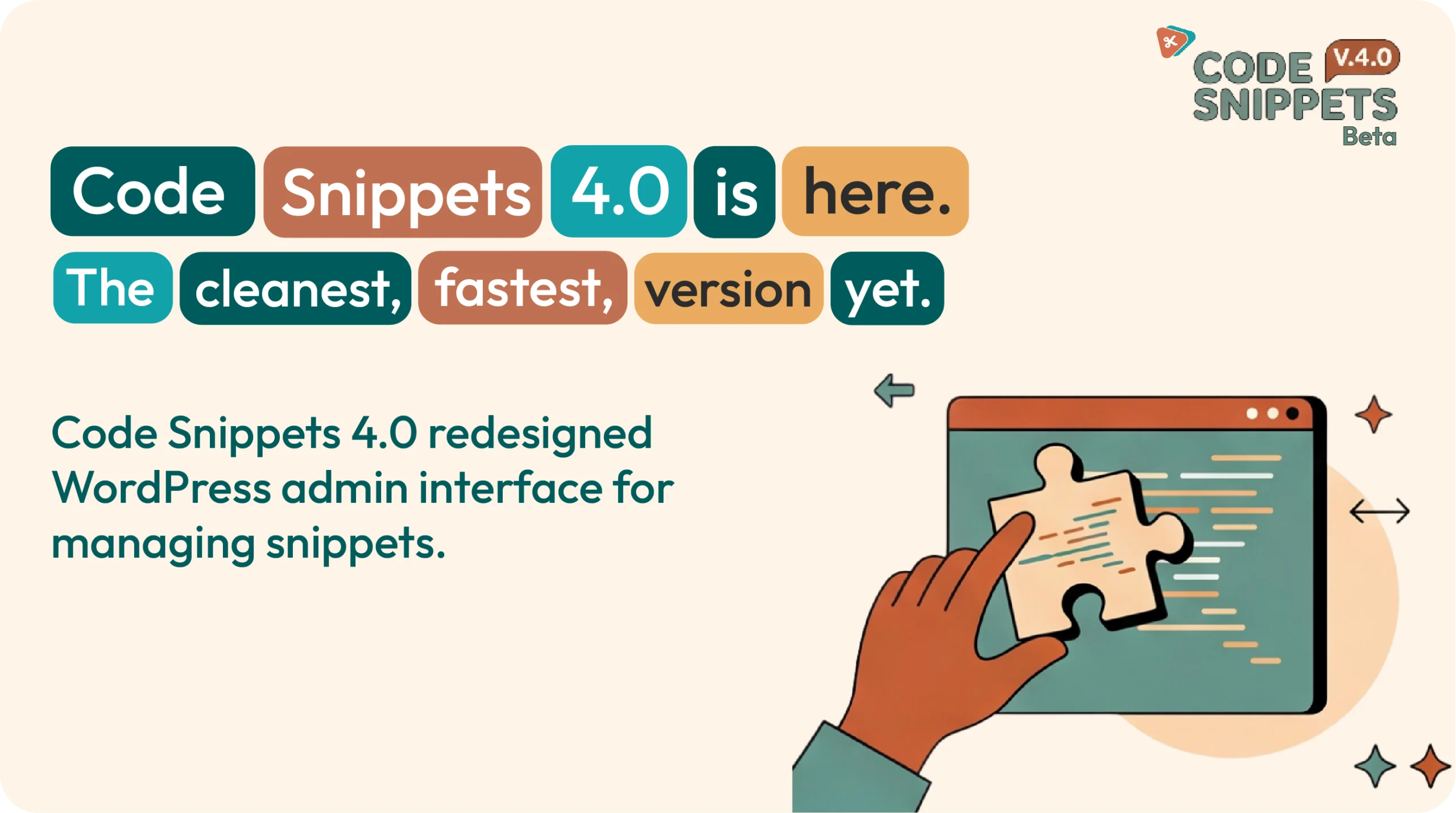 Code Snippets 4.0 is here. The cleanest, fastest version yet.